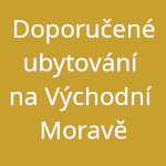 Doporučené ubytování na Východní Moravě